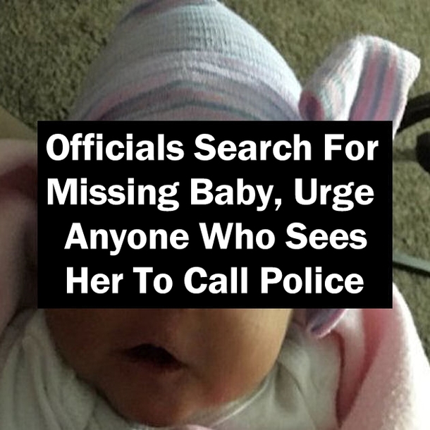 Officials Search For Missing Baby, Urge Anyone Who Sees Her To Call Police