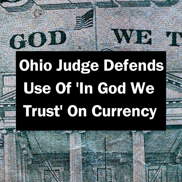 Ohio Judge Defends Use Of 'In God We Trust' On Currency