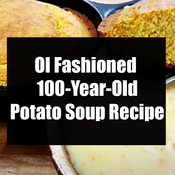 Ol Fashioned 100-Year-Old Potato Soup Recipe