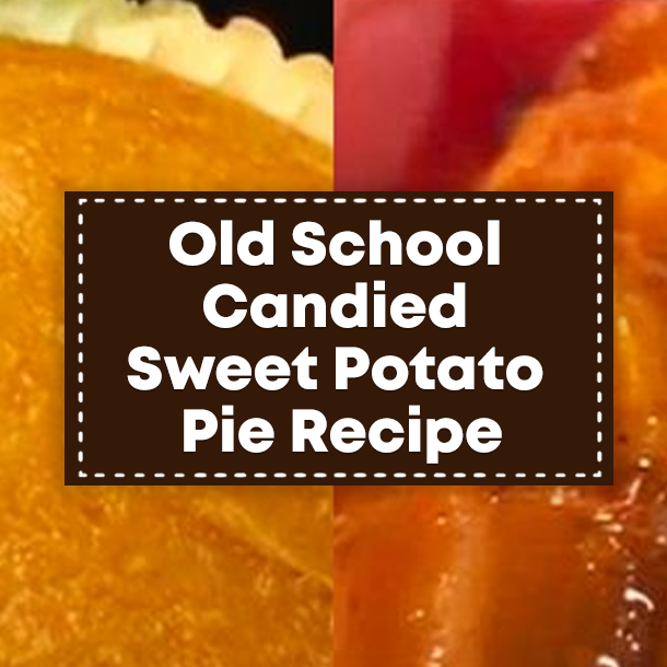 Old School Candied Sweet Potato Pie Recipe