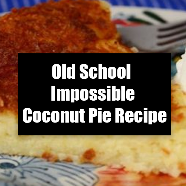 Old School Impossible Coconut Pie Recipe