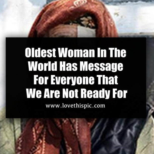 Oldest Woman In The World Has Message For Everyone That We Are Not Ready For