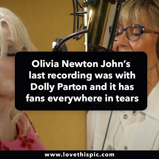 Olivia Newton John’s last recording was with Dolly Parton and it has fans everywhere in tears