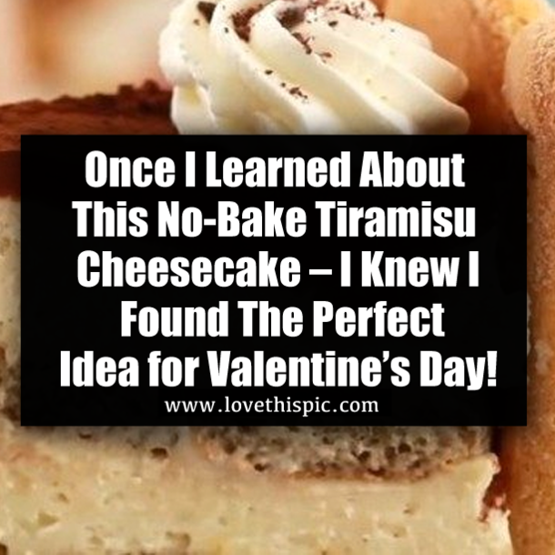 Once I Learned About This No-Bake Tiramisu Cheesecake – I Knew I Found The Perfect Idea for Valentine’s Day!