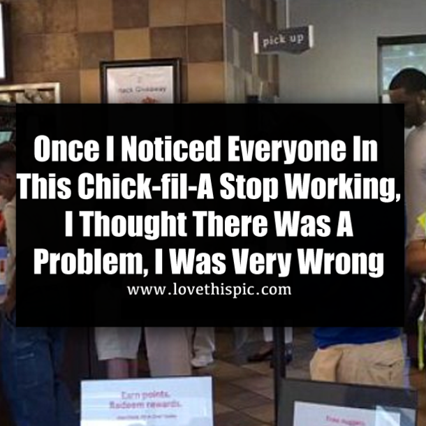 Once I Noticed Everyone In This Chick-fil-A Stop Working, I Thought There Was A Problem, I Was Very Wrong