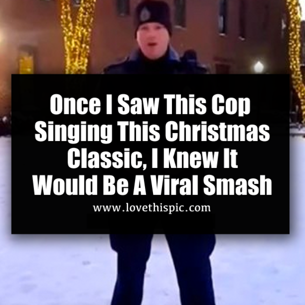 Once I Saw This Cop Singing This Christmas Classic, I Knew It Would Be A Viral Smash