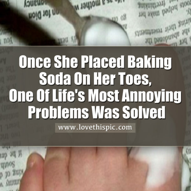 Once She Placed Baking Soda On Her Toes, One Of Life's Most Annoying Problems Was Solved