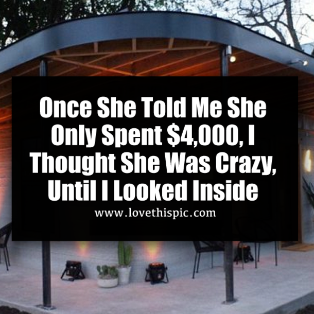 Once She Told Me She Only Spent $4,000, I Thought She Was Crazy, Until I Looked Inside