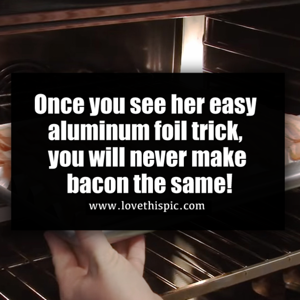 Once you see her easy aluminum foil trick, you will never make bacon the same!