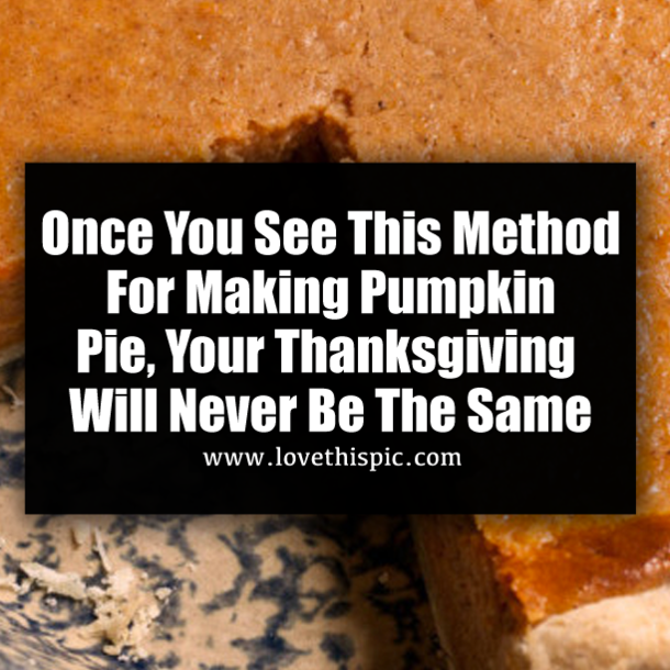Once You See This Method For Making Pumpkin Pie, Your Thanksgiving Will Never Be The Same