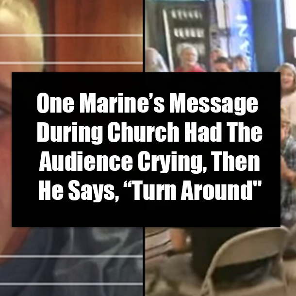 One Marine’s Message During Church Had The Audience Crying, Then He Says, “Turn Around"
