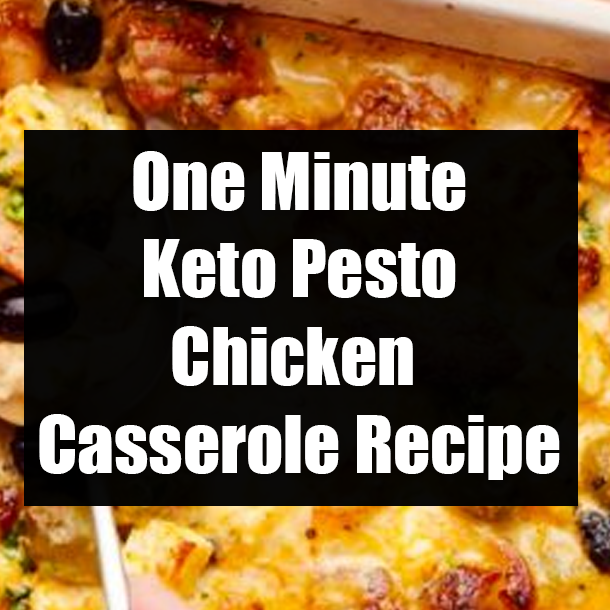 One Minute Keto Pesto Chicken Casserole Recipe