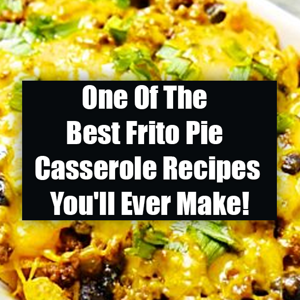 One Of The Best Frito Pie Casserole Recipes You'll Ever Make!