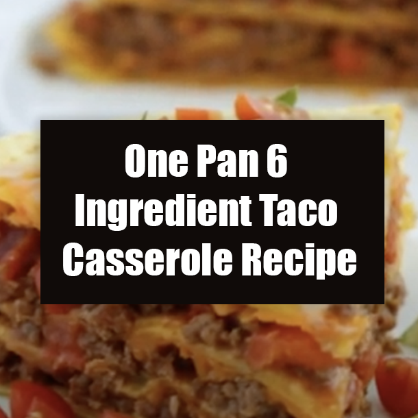 One Pan 6 Ingredient Taco Casserole Recipe
