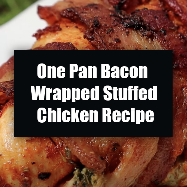 One Pan Bacon Wrapped Stuffed Chicken Recipe