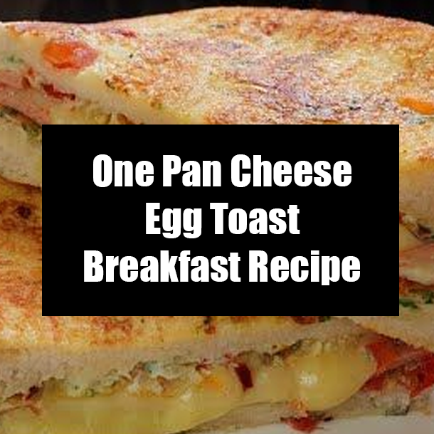 One Pan Cheese Egg Toast Breakfast Recipe