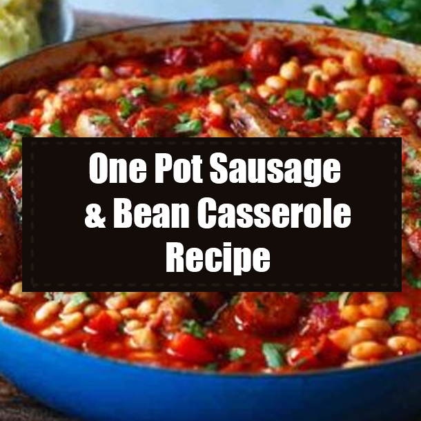 One Pot Sausage & Bean Casserole Recipe
