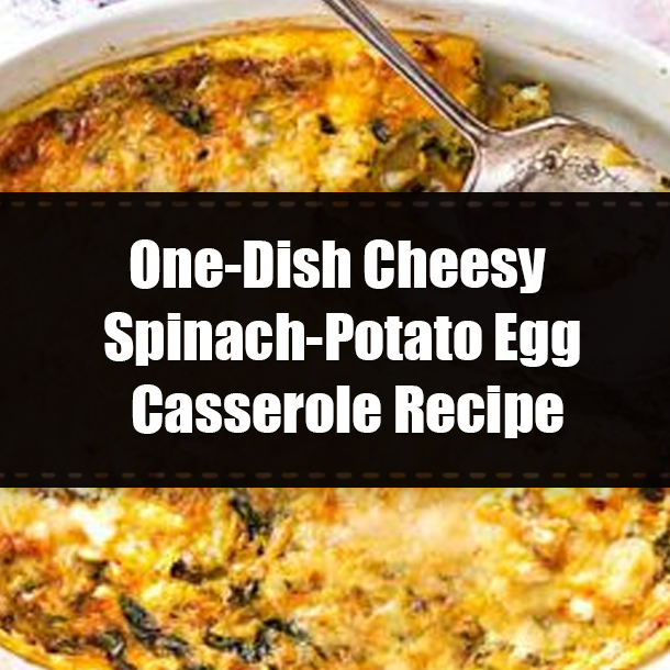 One-Dish Cheesy Spinach-Potato Egg Casserole Recipe