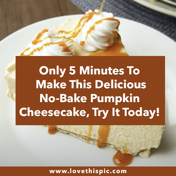 Only 5 Minutes To Make This Delicious No-Bake Pumpkin Cheesecake, Try It Today!