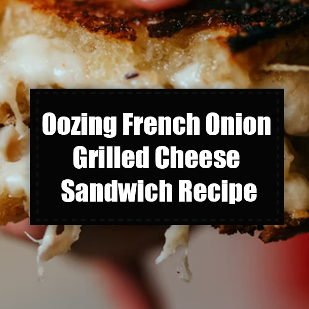 Oozing French Onion Grilled Cheese Sandwich Recipe