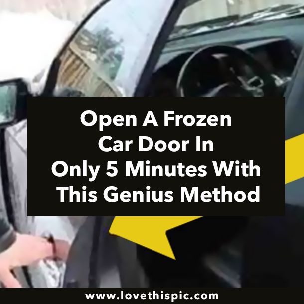 Open A Frozen Car Door In Only 5 Minutes With This Genius Method
