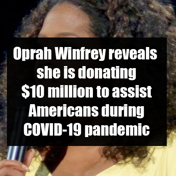 Oprah Winfrey reveals she is donating $10 million to assist Americans during COVID-19 pandemic