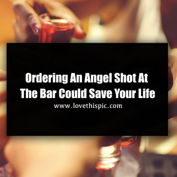 Ordering An Angel Shot At The Bar Could Save Your Life