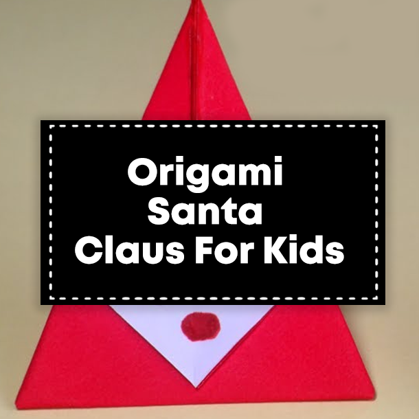 Origami Santa Claus For Kids