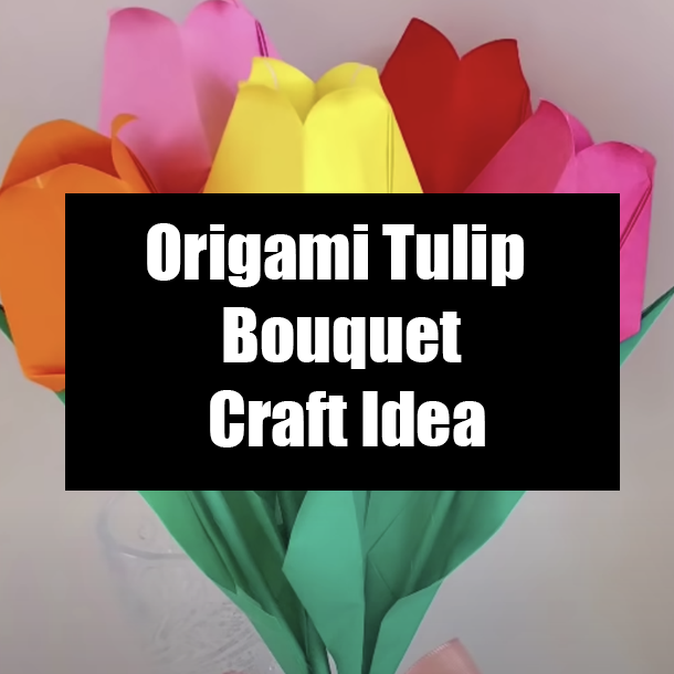 Origami Tulip Bouquet Craft Idea