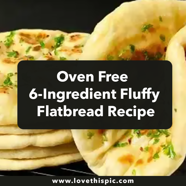 Oven Free 6-Ingredient Fluffy Flatbread Recipe
