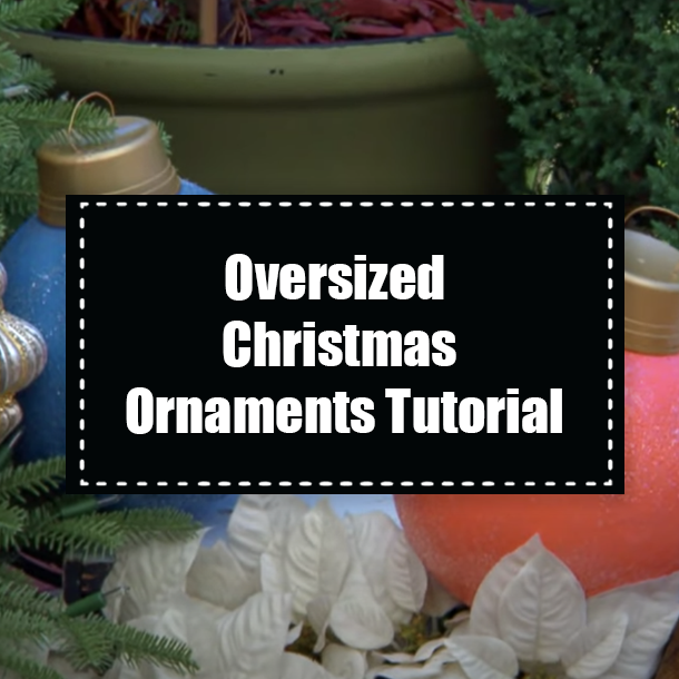 Oversized Christmas Ornaments Tutorial