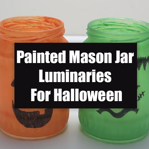 Painted Mason Jar Luminaries For Halloween
