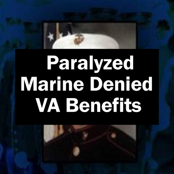 Paralyzed Marine Denied VA Benefits