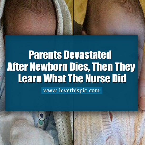 Parents Devastated After Newborn Dies, Then They Learn What The Nurse Did