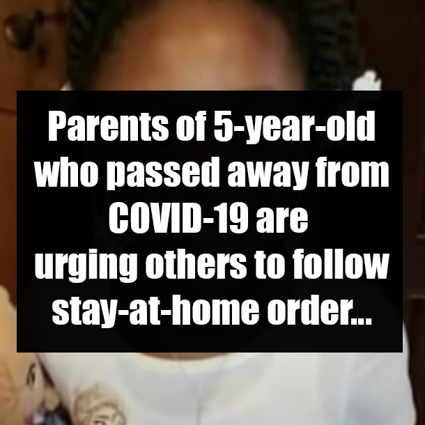 Parents of 5-year-old who passed away from COVID-19 are urging others to follow stay-at-home order...