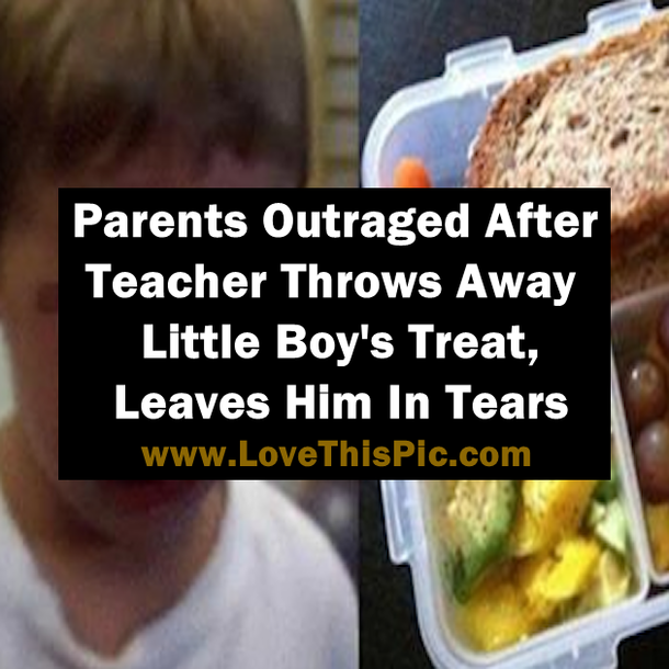 Parents Outraged After Teacher Throws Away Little Boy's Treat, Leaves Him In Tears