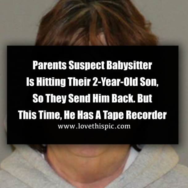 Parents Suspect Babysitter Is Hitting Their 2-Year-Old Son, So They Send Him Back. But This Time, He Has A Tape Recorder