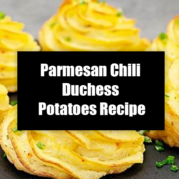 Parmesan Chili Duchess Potatoes Recipe