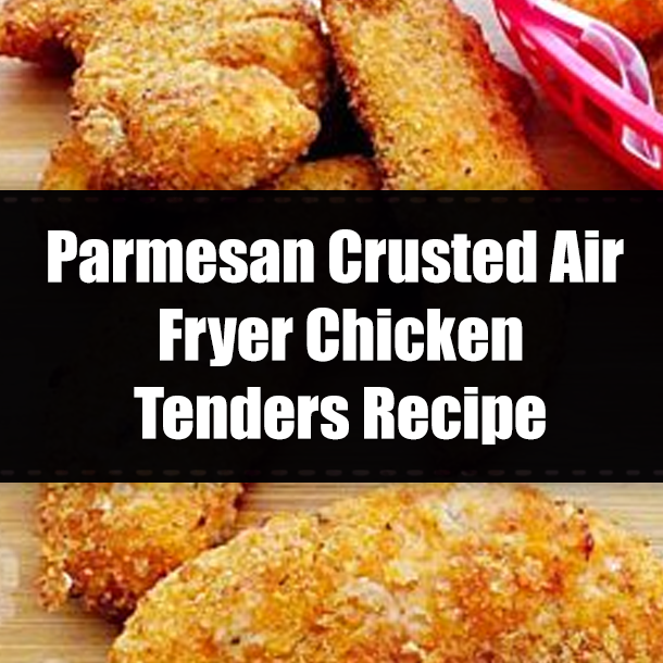 Parmesan Crusted Air Fryer Chicken Tenders Recipe