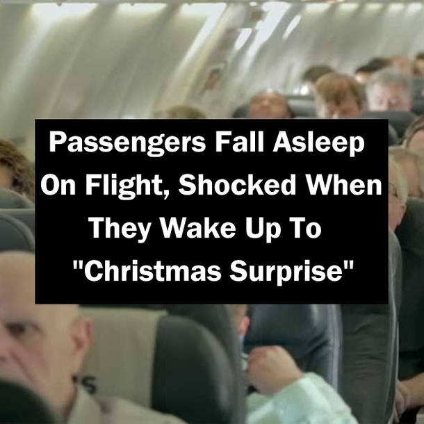 Passengers Fall Asleep On Flight, Shocked When They Wake Up To "Christmas Surprise"