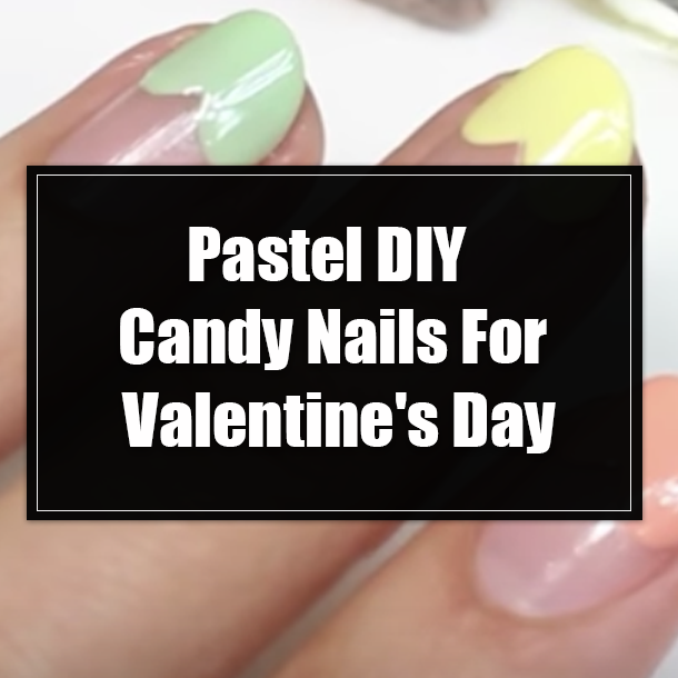 Pastel DIY Candy Nails For Valentine's Day