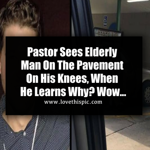 Pastor Sees Elderly Man On The Pavement On His Knees, When He Learns Why? Wow...