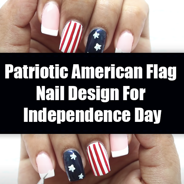 Patriotic American Flag Nail Design For Independence Day