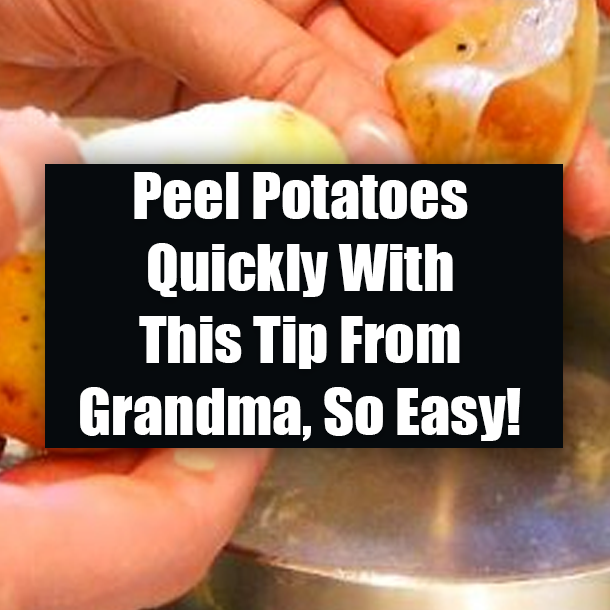 Peel Potatoes Quickly With This Tip From Grandma, So Easy!