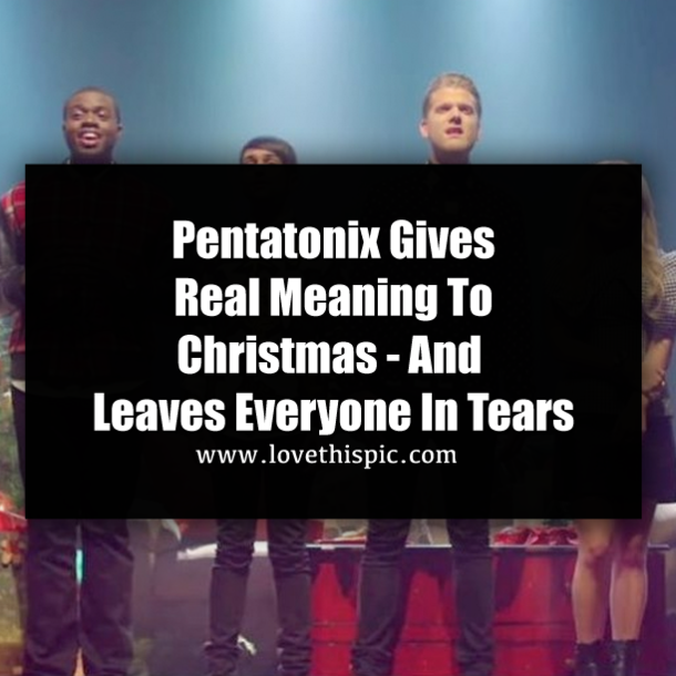 Pentatonix Gives Real Meaning To Christmas - And Leaves Everyone In Tears