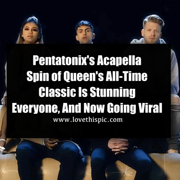 Pentatonix's Acapella Spin of Queen's All-Time Classic Is Stunning Everyone, And Now Going Viral