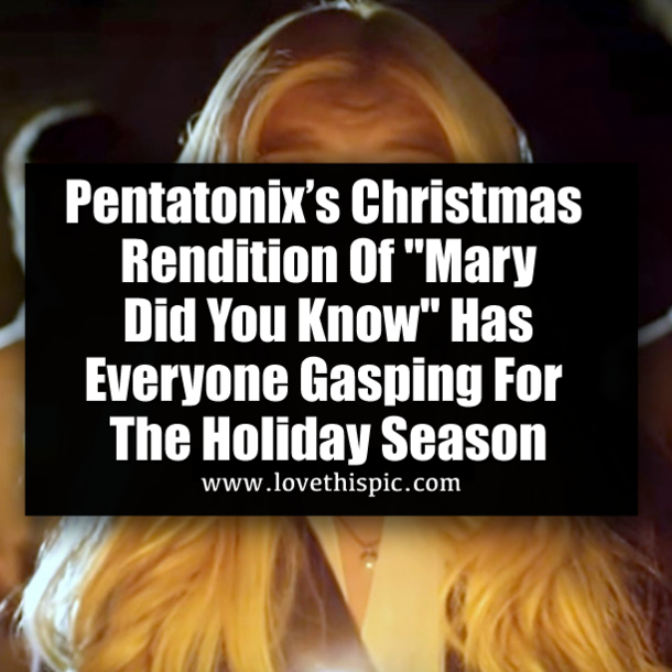 Pentatonix’s Christmas Rendition Of "Mary Did You Know" Has Everyone Gasping For The Holiday Season