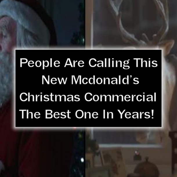 People Are Calling This New Mcdonald’s Christmas Commercial The Best One In Years!