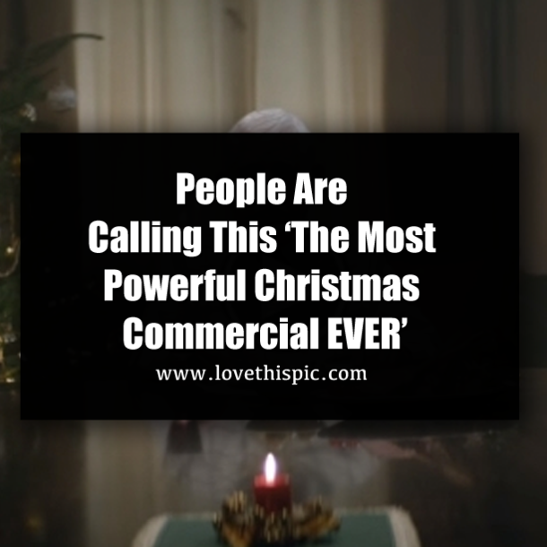 People Are Calling This ‘The Most Powerful Christmas Commercial EVER’