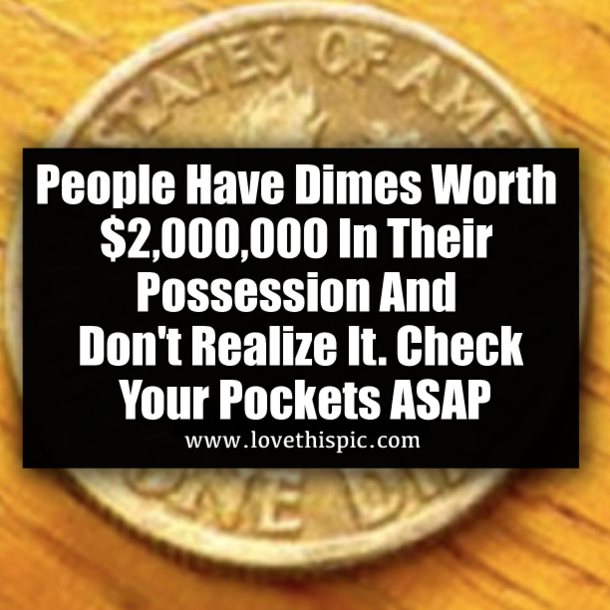 People Have Dimes Worth $2,000,000 In Their Possession And Don't Realize It. Check Your Pockets ASAP